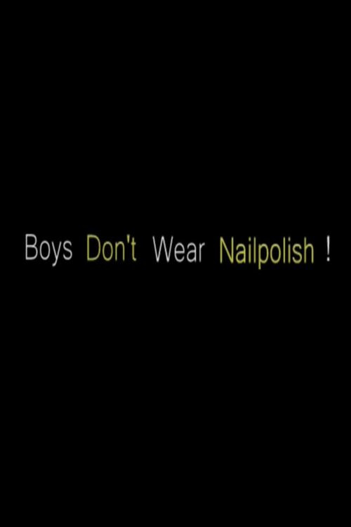 Movie poster for Boys Don't Wear Nailpolish! (2015)