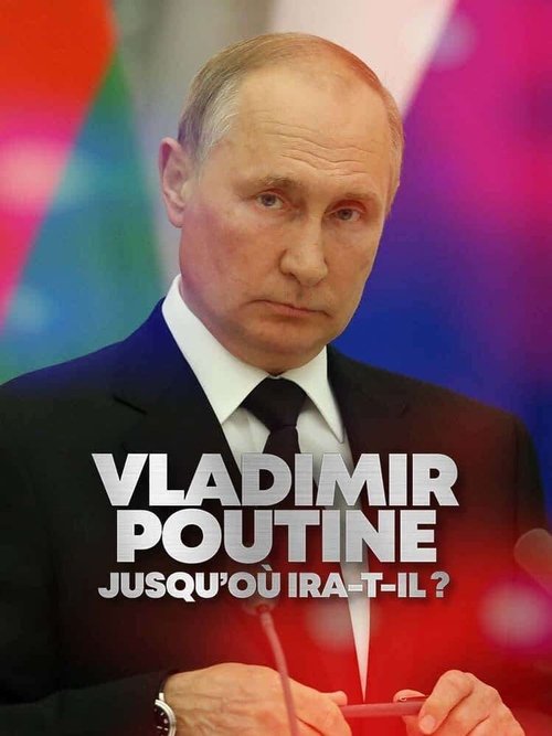 Movie poster for Vladimir Putin: How Far Will He Go? (2022)