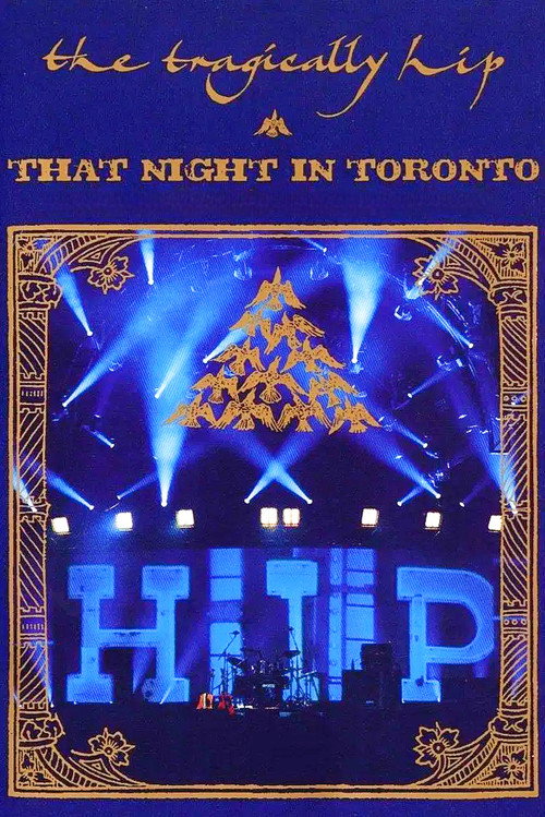 Movie poster for The Tragically Hip - That Night in Toronto (2005)
