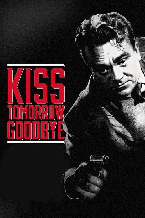 Movie poster for Kiss Tomorrow Goodbye (1950)