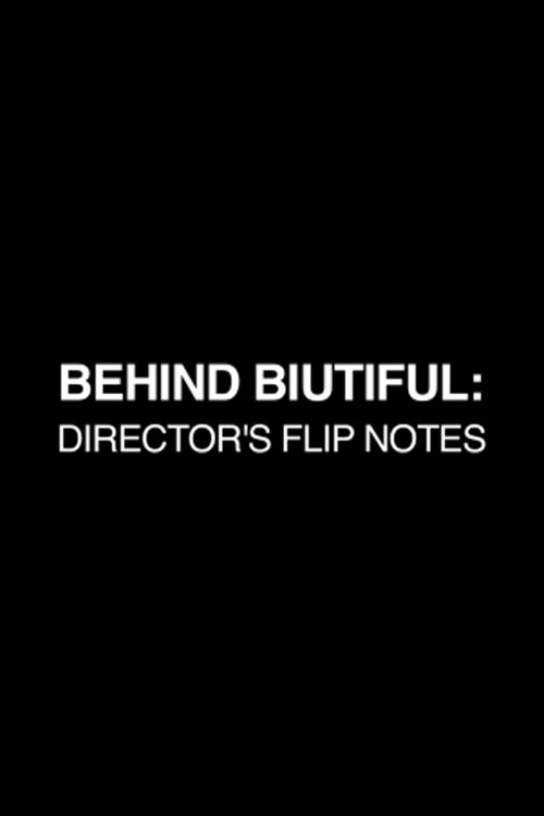 Movie poster for Behind Biutiful: Director's Flip Notes (2011)