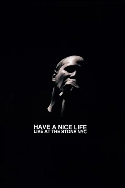 Movie poster for Have a Nice Life: Live at The Stone NYC (2010)