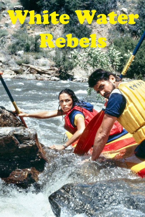 Movie poster for White Water Rebels (1983)