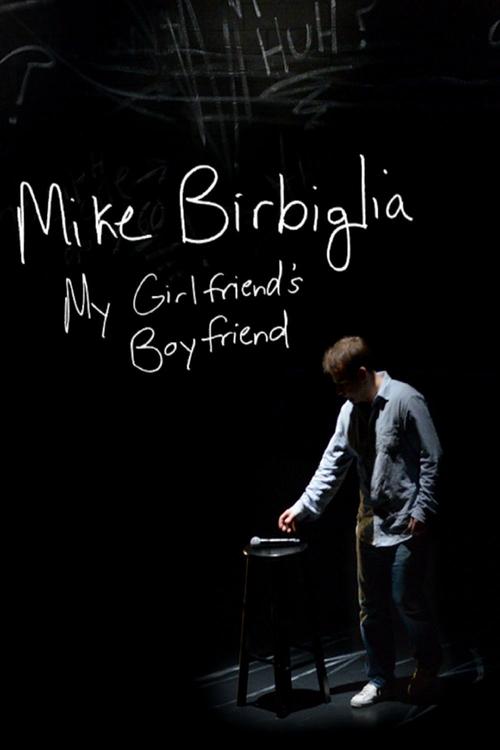 Movie poster for Mike Birbiglia: My Girlfriend's Boyfriend (2013)