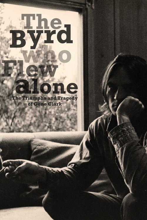 Movie poster for The Byrd Who Flew Alone: The Triumphs and Tragedy of Gene Clark (2013)
