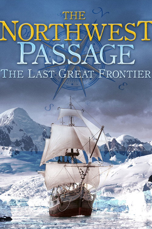 Movie poster for The Northwest Passage: The Last Great Frontier (2014)