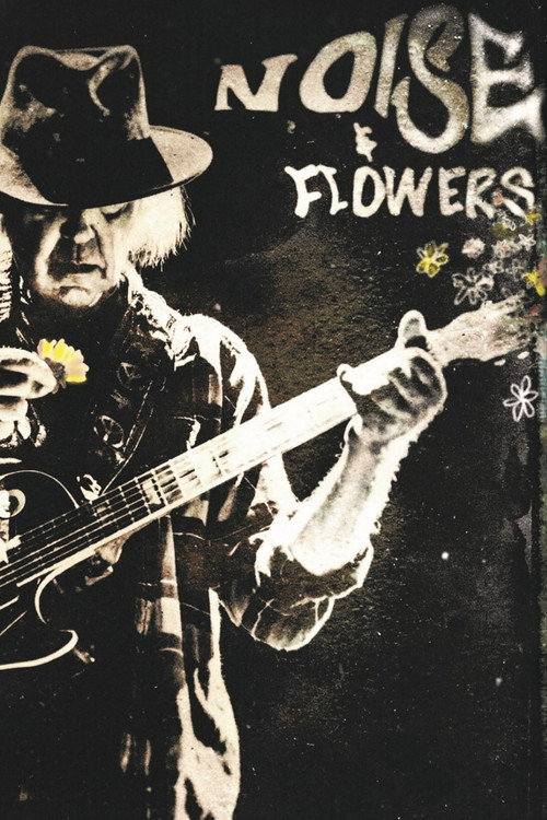 Movie poster for Neil Young + The Promise of the Real: Noise & Flowers (2022)