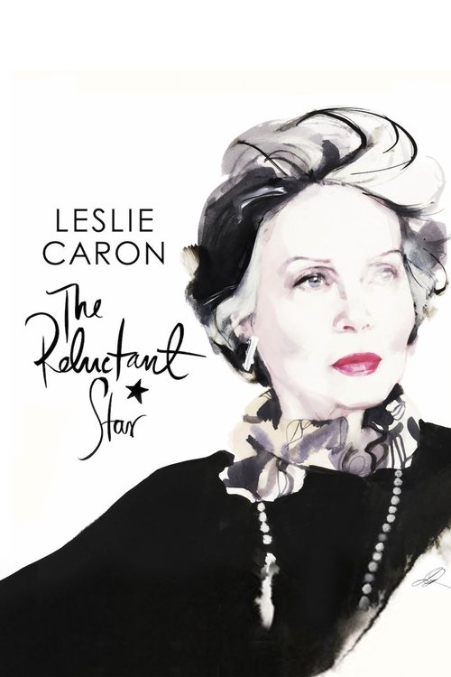 Movie poster for Leslie Caron: The Reluctant Star (2016)