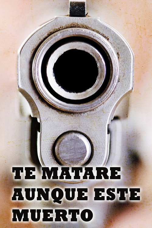 Movie poster for I'll Kill You Even If I'm Dead (2013)