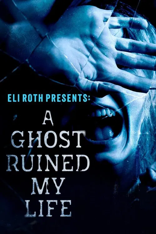 Series poster for Eli Roth Presents: A Ghost Ruined My Life (2023)