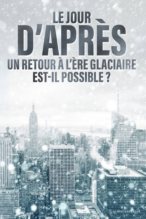 Movie poster for Le jour d'après : Un retour à l'ère glaciaire est-il possible ? (2025)