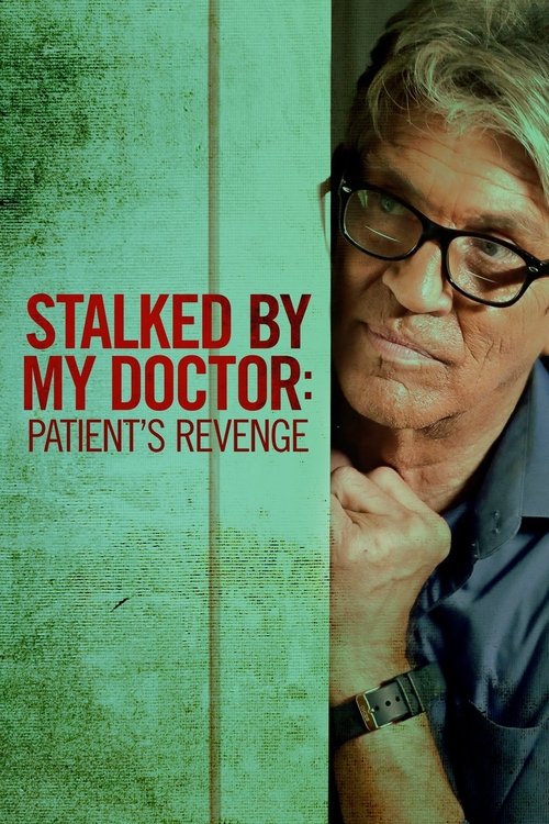 Movie poster for Stalked by My Doctor: Patient's Revenge (2018)