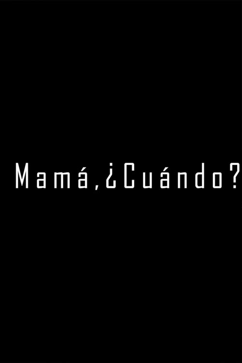 Movie poster for Mamá, ¿Cuándo? (2025)