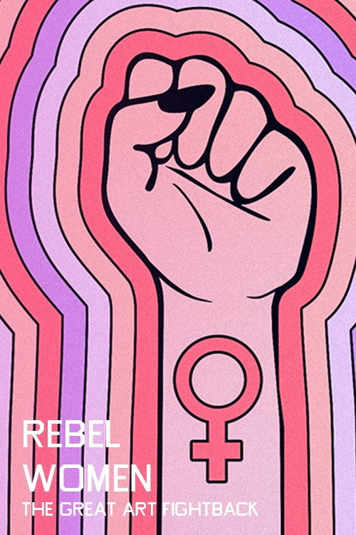 Movie poster for Rebel Women: The Great Art Fightback (2018)