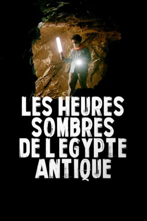 Movie poster for Les heures sombres de l'Égypte antique (2018)