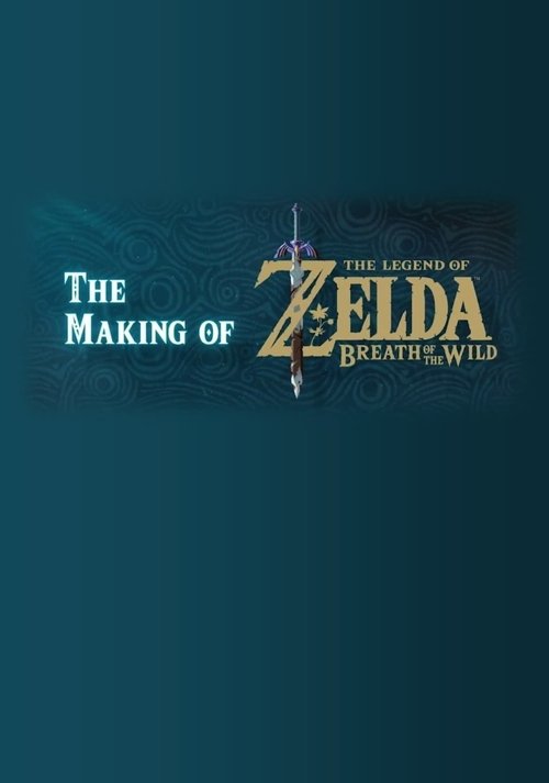 Series poster for The Making of The Legend of Zelda: Breath of the Wild (2017)