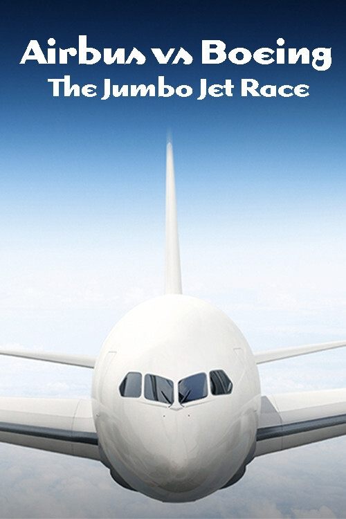 Movie poster for Airbus vs Boeing: The Jumbo Jet Race (2017)