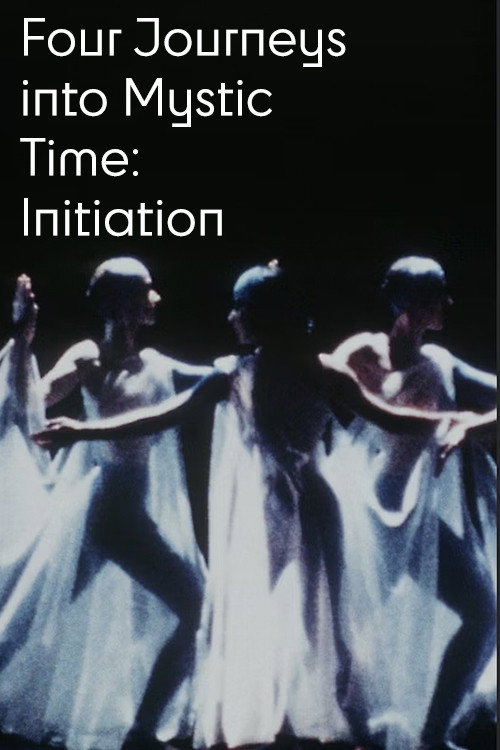 Movie poster for Four Journeys Into Mystic Time: Initiation (1978)