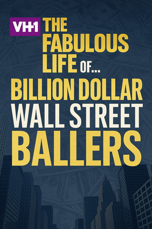 Movie poster for The Fabulous Life of… Billion Dollar Wall Street Ballers (2007)