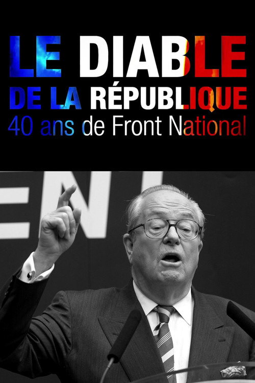Movie poster for Le Diable de la République : 40 ans de Front national (2011)