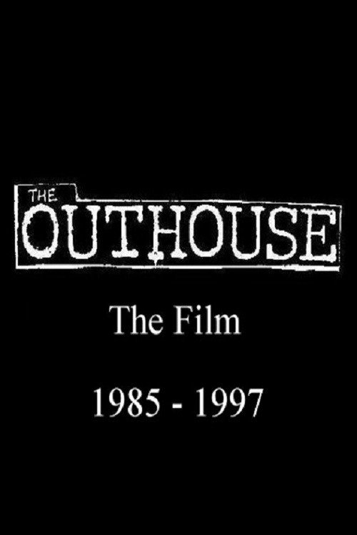 Movie poster for The Outhouse: The Film 1985-1997 (2017)