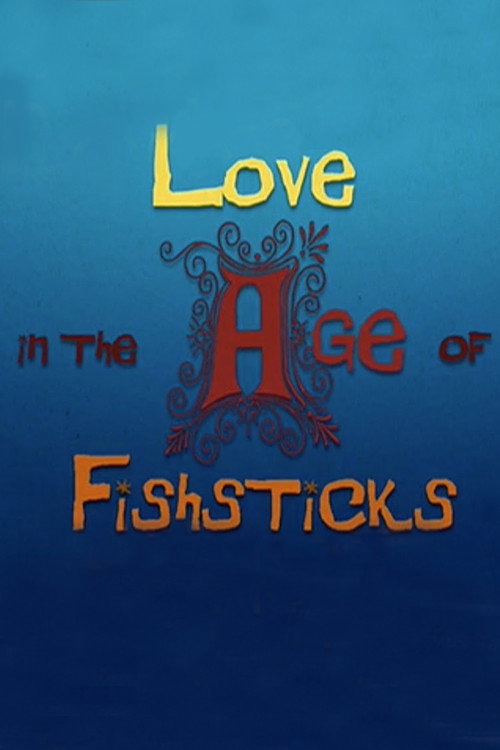 Movie poster for Love in the Age of Fishsticks (2008)