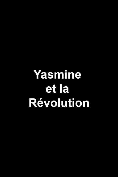 Movie poster for Yasmine et la Révolution (2011)