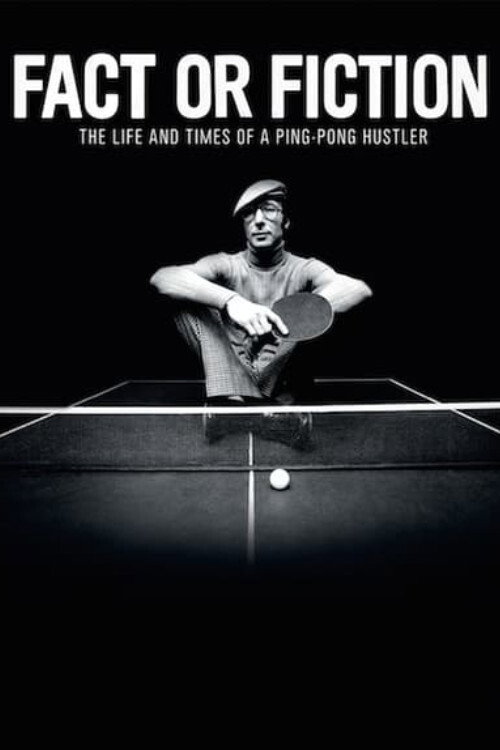 Movie poster for Fact or Fiction: The Life & Times of a Ping Pong Hustler (2014)