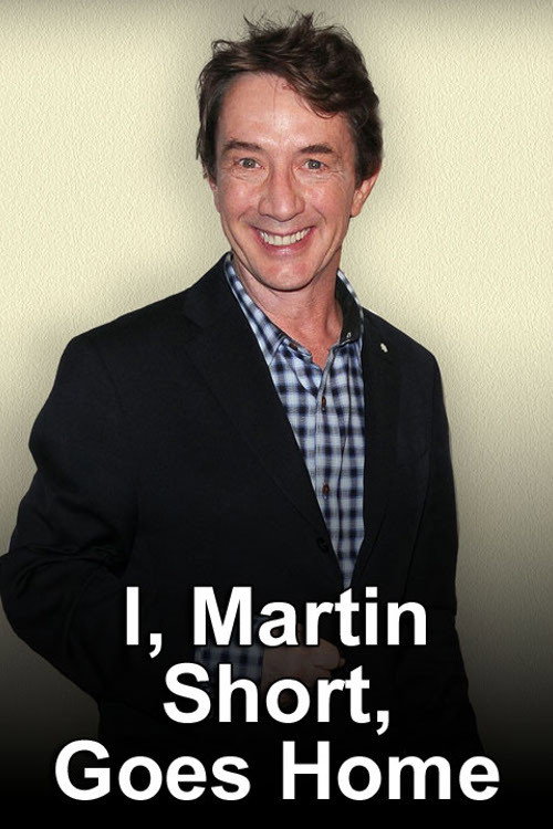 Movie poster for I, Martin Short, Goes Home (2012)
