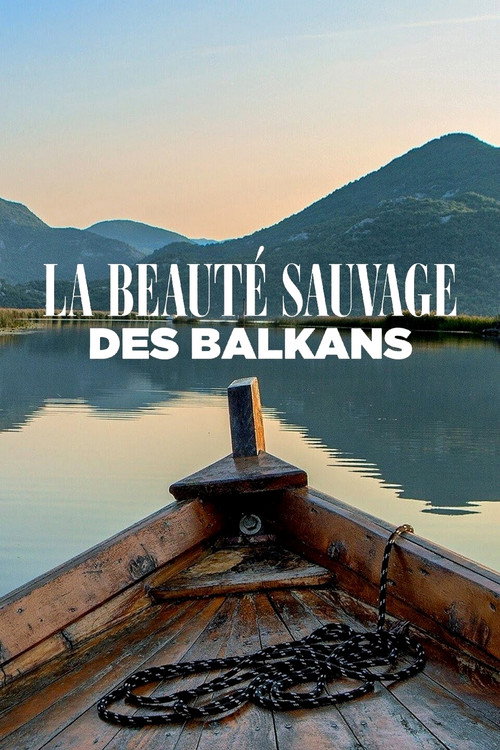 La beauté sauvage des Balkans poster