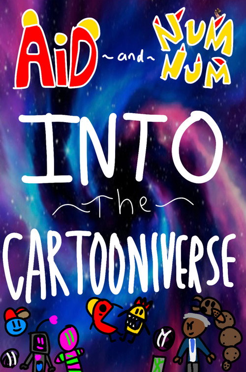 Movie poster for Aid and Num Num into the Cartooniverse! (2022)