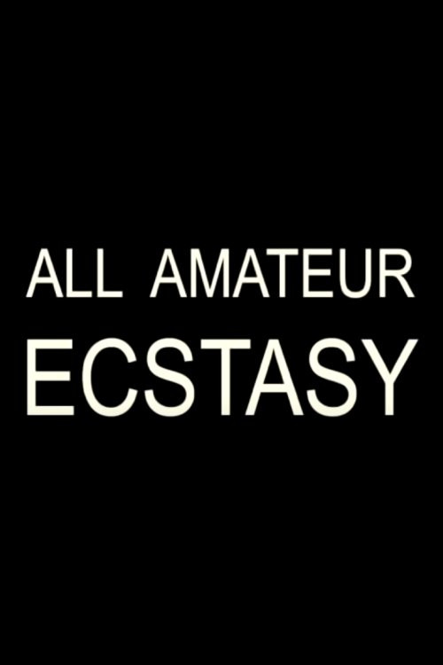 Movie poster for All Amateur Ecstasy (2002)