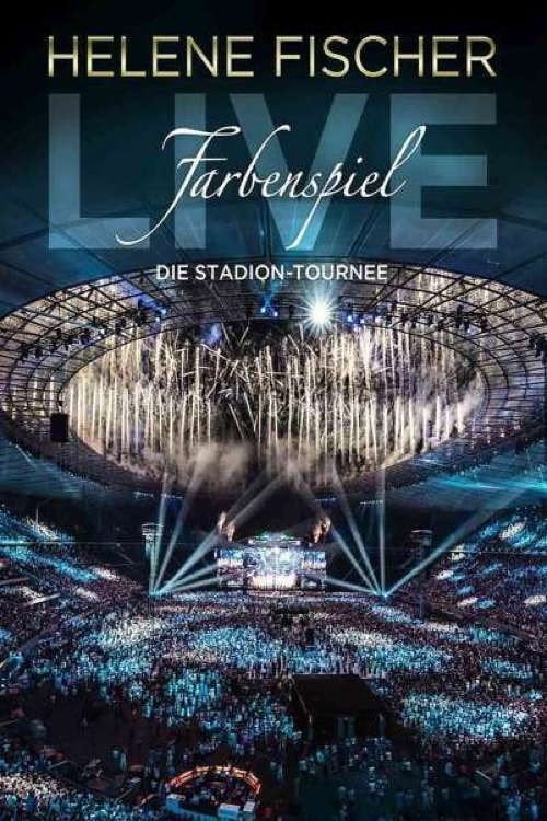 Movie poster for Helene Fischer - Farbenspiel Live: Die Stadion-Tournee (2015)