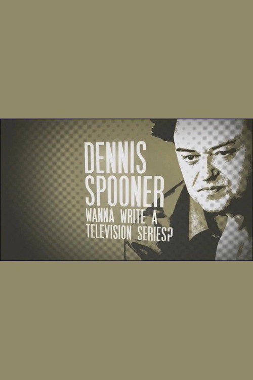 Movie poster for Dennis Spooner: Wanna Write a Television Series? (2009)