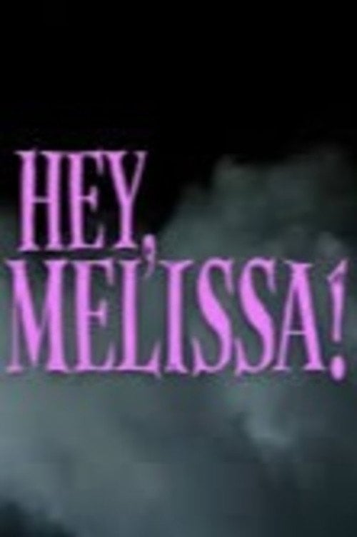 Movie poster for Hey, Melissa! (2022)