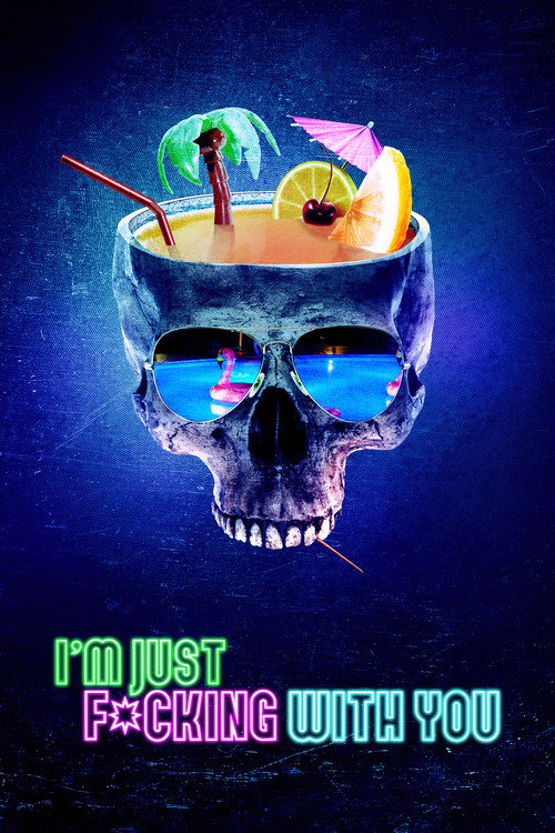 Movie poster for I'm Just F*cking with You (2019)