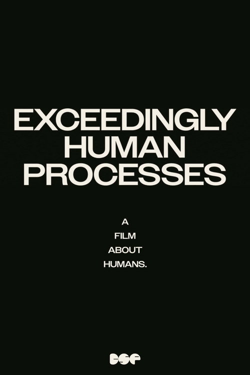 Movie poster for Exceedingly Human Processes (2024)