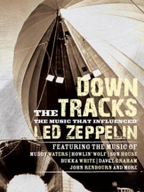Movie poster for Down the Tracks: The Music That Influenced Led Zeppelin (2008)