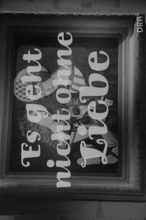 Movie poster for Es geht nicht ohne Liebe (1963)