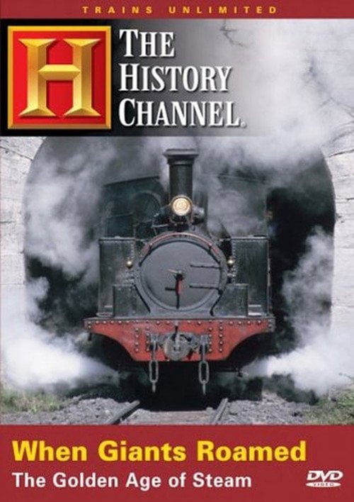 Movie poster for When Giants Roamed: The Golden Age of Steam (2005)