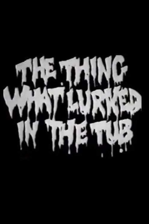 Movie poster for The Thing What Lurked in the Tub (1988)