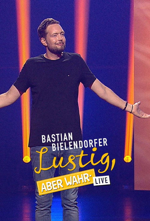 Movie poster for Bastian Bielendorfer live - Lustig, aber wahr! (2023)