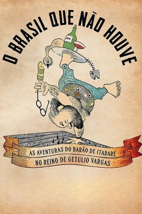 Movie poster for O Brasil Que Não Houve - As Aventuras do Barão de Itararé no Reino de Getúlio Vargas (2025)