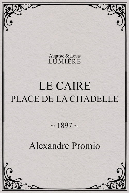 Movie poster for Le Caire, Place de la Citadelle (1897)