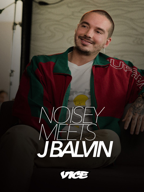 Movie poster for Noisey meets J Balvin (2019)