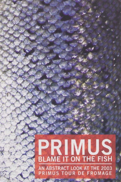 Movie poster for Primus - Blame It On The Fish (2006)