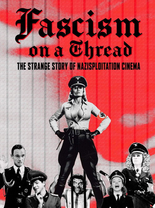 Movie poster for Fascism on a Thread: The Strange Story of Nazisploitation Cinema (2019)
