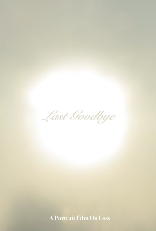 Last Goodbye: A Portrait Film On Loss poster