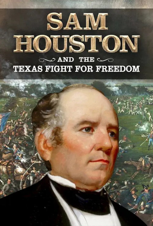 Movie poster for Sam Houston and the Texas Fight for Freedom (2019)