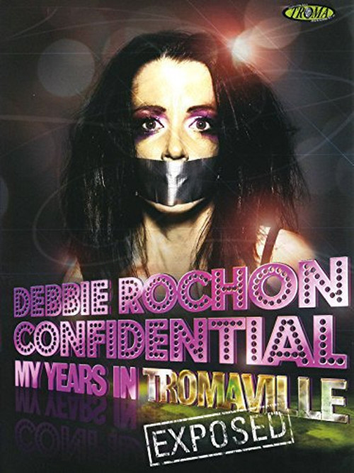 Movie poster for Debbie Rochon Confidential: My Years in Tromaville Exposed! (2006)